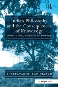 Indian Philosophy and the Consequences of Knowledge : Themes in Ethics, Metaphysics and Soteriology