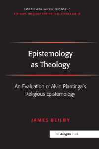 Epistemology as Theology : An Evaluation of Alvin Plantinga's Religious Epistemology (Routledge New Critical Thinking in Religion, Theology and Biblical Studies)