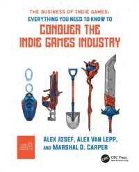 The Business of Indie Games : Everything You Need to Know to Conquer the Indie Games Industry