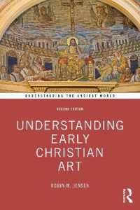 初期キリスト教美術の理解（第２版）<br>Understanding Early Christian Art (Understanding the Ancient World) （2ND）