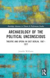 Archaeology of the Political Unconscious : Theatre and Opera in East Berlin, 1967-1977 (Routledge Advances in Theatre & Performance Studies)