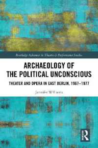 Archaeology of the Political Unconscious : Theatre and Opera in East Berlin, 1967-1977 (Routledge Advances in Theatre & Performance Studies)