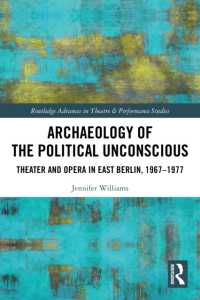 Archaeology of the Political Unconscious : Theater and Opera in East Berlin, 1967-1977 (Routledge Advances in Theatre & Performance Studies)