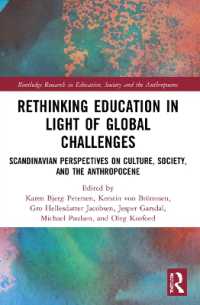 Rethinking Education in Light of Global Challenges : Scandinavian Perspectives on Culture, Society, and the Anthropocene (Routledge Research in Education, Society and the Anthropocene)