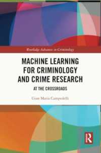 Machine Learning for Criminology and Crime Research : At the Crossroads (Routledge Advances in Criminology)