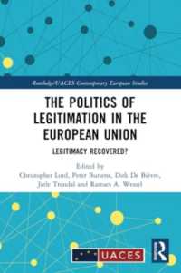 The Politics of Legitimation in the European Union : Legitimacy Recovered? (Routledge/uaces Contemporary European Studies)