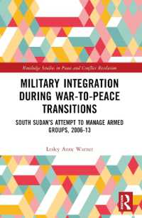 Military Integration during War-to-Peace Transitions : South Sudan's Attempt to Manage Armed Groups, 2006-13 (Routledge Studies in Peace and Conflict Resolution)