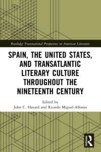 Spain, the United States, and Transatlantic Literary Culture throughout the Nineteenth Century (Routledge Transnational Perspectives on American Literature)