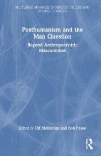 ポストヒューマニズムと男性問題<br>Posthumanism and the Man Question : Beyond Anthropocentric Masculinities (Routledge Advances in Feminist Studies and Intersectionality)