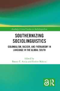 Southernizing Sociolinguistics : Colonialism, Racism, and Patriarchy in Language in the Global South (Routledge Critical Studies in Multilingualism)