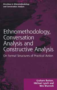 エスノメソドロジー・会話分析と構築的分析：実践的行為の形式的構造<br>Ethnomethodology, Conversation Analysis and Constructive Analysis : On Formal Structures of Practical Action (Directions in Ethnomethodology and Conversation Analysis)