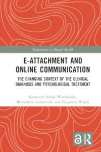 E-attachment and Online Communication : The Changing Context of the Clinical Diagnosis and Psychological Treatment (Explorations in Mental Health)