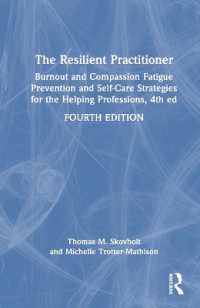 The Resilient Practitioner : Burnout and Compassion Fatigue Prevention and Self-Care Strategies for the Helping Professions, 4th ed （4TH）
