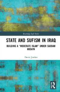 イラクにおける国家とスーフィズム：フセイン政権下の「穏健な」イスラーム<br>State and Sufism in Iraq : Building a 'Moderate Islam' under Saddam Husayn (Routledge Sufi Series)
