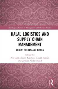 ハラル産業の物流とサプライチェーン管理<br>Halal Logistics and Supply Chain Management : Recent Trends and Issues (Routledge Advances in Management and Business Studies)