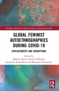 Global Feminist Autoethnographies during COVID-19 : Displacements and Disruptions (Routledge Advances in Feminist Studies and Intersectionality)
