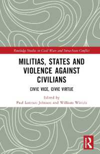 Militias, States and Violence against Civilians : Civic Vice, Civic Virtue (Routledge Studies in Civil Wars and Intra-state Conflict)