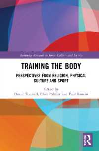 身体鍛錬：宗教・身体文化・スポーツの視座<br>Training the Body : Perspectives from Religion, Physical Culture and Sport (Routledge Research in Sport, Culture and Society)