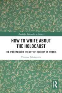 How to Write about the Holocaust : The Postmodern Theory of History in Praxis (Routledge Approaches to History)