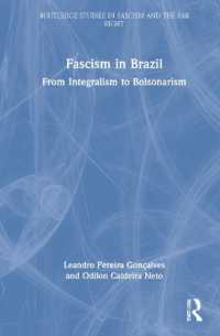 ブラジルのファシズム：統合主義からボルソナーロ主義へ<br>Fascism in Brazil : From Integralism to Bolsonarism (Routledge Studies in Fascism and the Far Right)