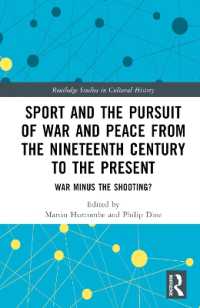 スポーツと戦争と平和：１９世紀から現在まで<br>Sport and the Pursuit of War and Peace from the Nineteenth Century to the Present : War Minus the Shooting? (Routledge Studies in Cultural History)