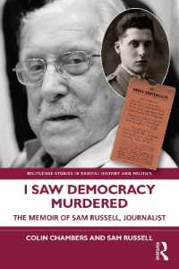 私は民主主義が殺される現場を見た：スペイン内戦に義勇兵として加わった英国人ジャーナリストの回想<br>I Saw Democracy Murdered : The Memoir of Sam Russell, Journalist (Routledge Studies in Radical History and Politics)