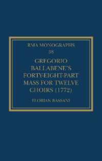 Gregorio Ballabene's Forty-eight-part Mass for Twelve Choirs (1772) (Royal Musical Association Monographs)