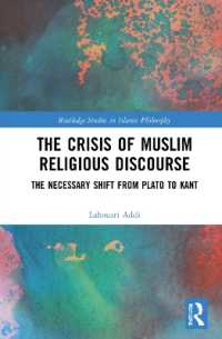 The Crisis of Muslim Religious Discourse : The Necessary Shift from Plato to Kant (Routledge Studies in Islamic Philosophy)