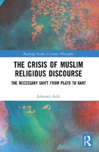The Crisis of Muslim Religious Discourse : The Necessary Shift from Plato to Kant (Routledge Studies in Islamic Philosophy)