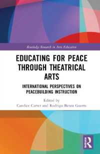 Educating for Peace through Theatrical Arts : International Perspectives on Peacebuilding Instruction (Routledge Research in Arts Education)