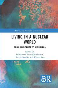 Living in a Nuclear World : From Fukushima to Hiroshima (History and Philosophy of Technoscience)