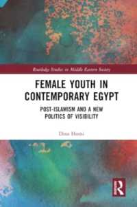 Female Youth in Contemporary Egypt : Post-Islamism and a New Politics of Visibility (Routledge Studies in Middle Eastern Society)