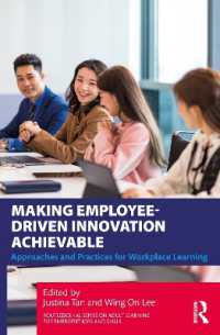 職場学習のアプローチと実践：従業員主体のイノベーションを可能にするために<br>Making Employee-Driven Innovation Achievable : Approaches and Practices for Workplace Learning (Routledge-ial Series on Adult Learning for Emergent Jobs and Skills)