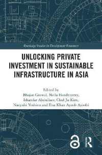 アジアにおける持続可能なインフラと民間投資<br>Unlocking Private Investment in Sustainable Infrastructure in Asia (Routledge Studies in Development Economics)