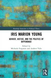 Iris Marion Young : Gender, Justice, and the Politics of Difference (Routledge Innovators in Political Theory)