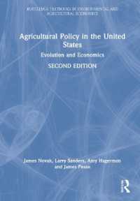 米国の農業政策（第２版）<br>Agricultural Policy in the United States : Evolution and Economics (Routledge Textbooks in Environmental and Agricultural Economics) （2ND）