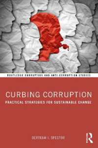 持続可能な汚職防止戦略<br>Curbing Corruption : Practical Strategies for Sustainable Change (Routledge Corruption and Anti-corruption Studies)