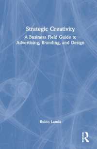 クリエイティブ戦略：広告・ブランド・デザインの現場ガイド<br>Strategic Creativity : A Business Field Guide to Advertising, Branding, and Design