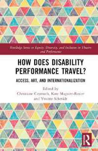 How Does Disability Performance Travel? : Access, Art, and Internationalization (Routledge Series in Equity, Diversity, and Inclusion in Theatre and Performance)
