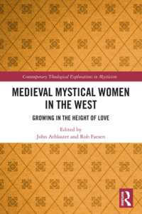 Medieval Mystical Women in the West : Growing in the Height of Love (Contemporary Theological Explorations in Mysticism)