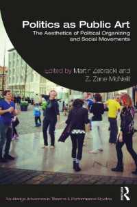 Politics as Public Art : The Aesthetics of Political Organizing and Social Movements (Routledge Advances in Theatre & Performance Studies)