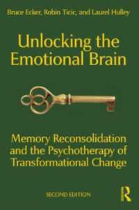Unlocking the Emotional Brain : Memory Reconsolidation and the Psychotherapy of Transformational Change （2ND）