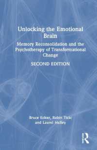 Unlocking the Emotional Brain : Memory Reconsolidation and the Psychotherapy of Transformational Change （2ND）