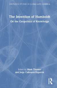 フンボルトの発明：知の地政学の南米における批判的継承<br>The Invention of Humboldt : On the Geopolitics of Knowledge (Routledge Studies in Global Latin America)