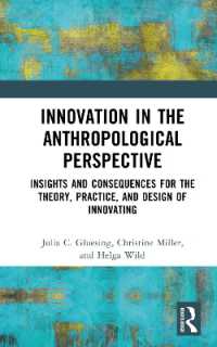 Innovation in the Anthropological Perspective : Insights and Consequences for the Theory, Practice, and Design of Innovating