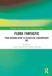 Flora Fantastic : From Orchidelirium to Ecocritical Contemporary Art (Routledge Advances in Theatre & Performance Studies)