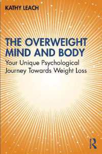 The Overweight Mind and Body : Your Unique Psychological Journey Towards Weight Loss