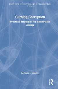 持続可能な汚職防止戦略<br>Curbing Corruption : Practical Strategies for Sustainable Change (Routledge Corruption and Anti-corruption Studies)