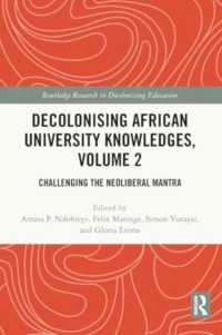 Decolonising African University Knowledges, Volume 2 : Challenging the Neoliberal Mantra (Routledge Research in Decolonizing Education)