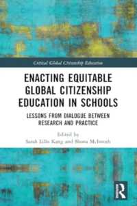 Enacting Equitable Global Citizenship Education in Schools : Lessons from Dialogue between Research and Practice (Critical Global Citizenship Education)